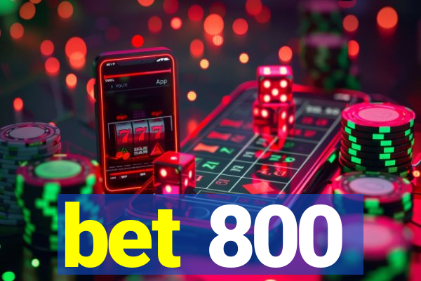 bet 800